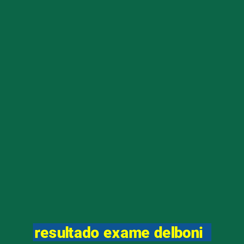 resultado exame delboni